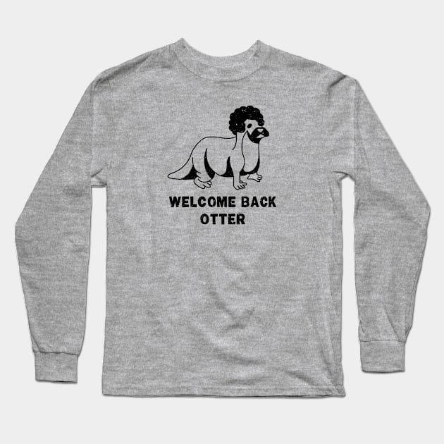 Welcome Back Otter [Worn] Long Sleeve T-Shirt by Roufxis